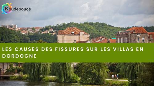 Les causes des fissures sur les villas en Dordogne