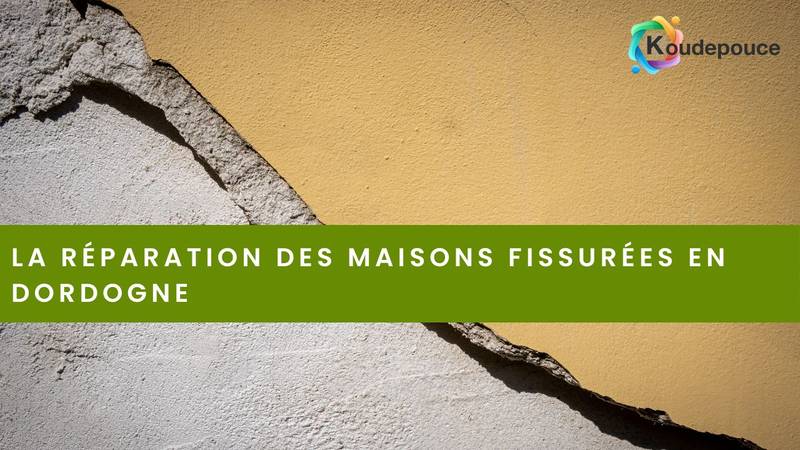 La réparation des maisons fissurées en Dordogne