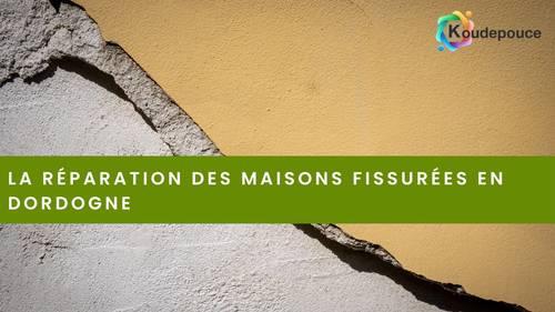 La réparation des maisons fissurées en Dordogne